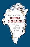  Obiettivo Groenlandia. Le lezioni della storia dai vichinghi a Trump