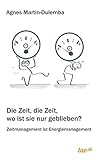  Die Zeit, die Zeit, wo ist sie nur geblieben?: Zeitmanagement ist Energiemanagement