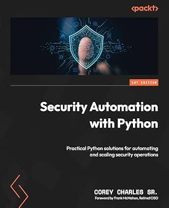Security Automation with Python: Practical Python Solutions for Automating and Scaling Security Operations