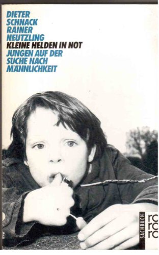 Kleine Helden in Not : Jungen auf der Suche nach Männlichkeit.