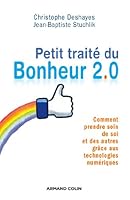 Petit Traite Du Bonheur 2.0 - Comment Prendre Soin de Soi Et Des Autres Grace Aux Technologies Numer: Comment Prendre Soin de Soi Et Des Autres Grace Aux Technologies Numeriques 2200286325 Book Cover
