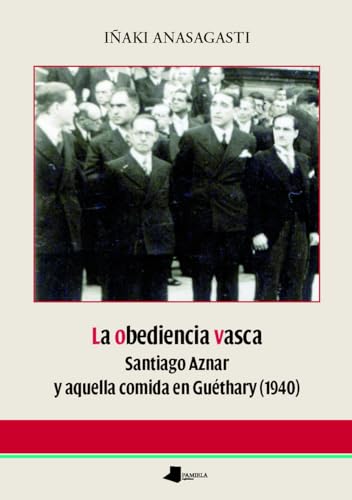 Portada de La obediencia vasca: Santiago Aznar y aquella comida en Guéthary : 200