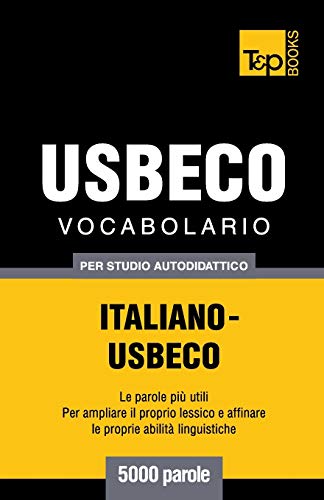 Vocabolario Italiano-Usbeco per studio autodidattico - 5000 parole (Italian Collection) (Italian Edition)