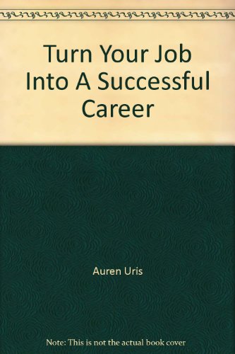 Turn Your Job Into A Successful Career B004E9PSLE Book Cover