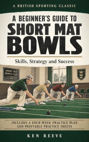 A Beginner's Guide to Short Mat Bowls: Skills, Strategy and Success
