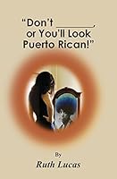 Don't _____, or You'll Look Puerto Rican! 1939625238 Book Cover