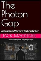 The Photon Gap: A Quantum Warfare Technothriller B0G1KRNZ5Y Book Cover