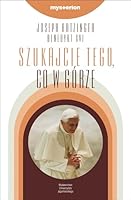 Szukajcie tego co w gorze 8323323933 Book Cover