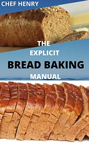 THE EXPLICIT BREAD BAKING MANUAL