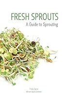 Fresh Sprouts: A Guide to Sprouting 8799379449 Book Cover