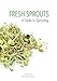 Fresh Sprouts: A Guide to Sprouting