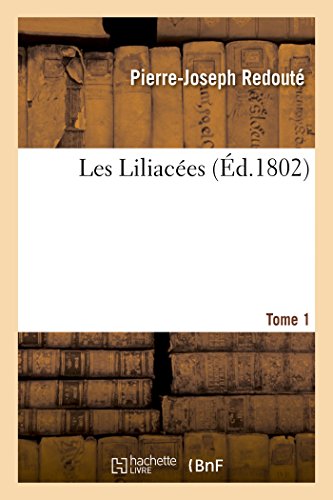 Les Liliacées. Tome 1 (Litterature) (French Edition)