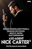  AXE-AGENT NICK CARTER, BAND 1: Fünf Romane in einem Band!