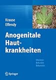 Anogenitale Hautkrankheiten: Erkennen, Befunden, Behandeln