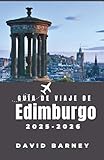  Guía de viaje de Edimburgo 2025-2026: Explora rutas transitables, leyendas locales y distritos artísticos que definen el alma de la ciudad