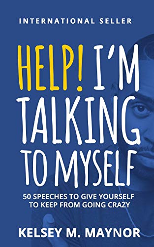 Help I'm Talking to Myself: 50 Speeches to Give Yourself to Keep From Going Crazy