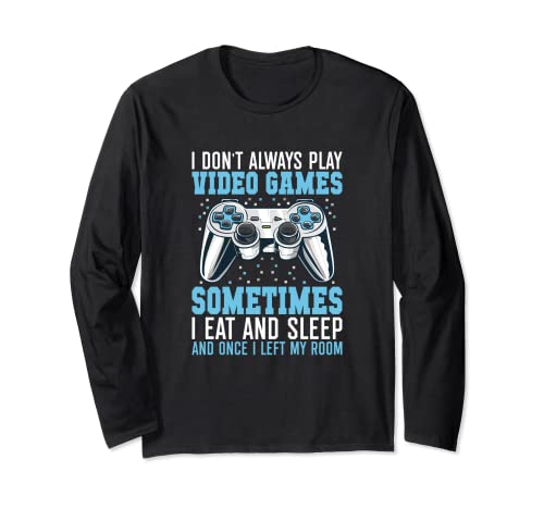 Funny Gamer I Don't Always Play Jeux vidéo Filles Garçons Adolescents Manche Longue