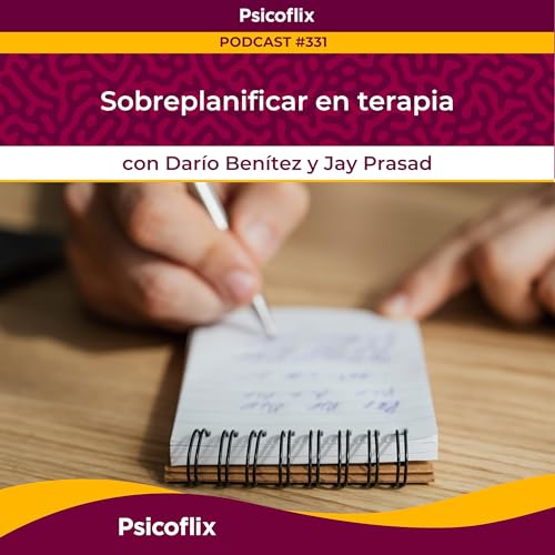 Sobreplanificar en terapia con Dar&iacute;o y Jay | Episodio 331