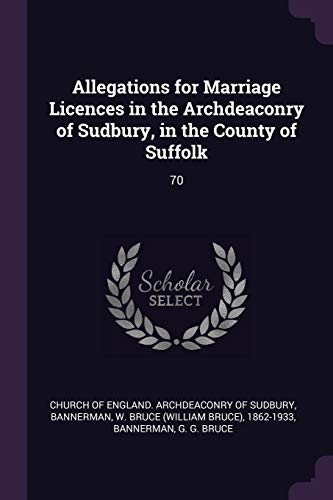 Allegations for Marriage Licences in the Archdeaconry of Sudbury, in the County of Suffolk: 70