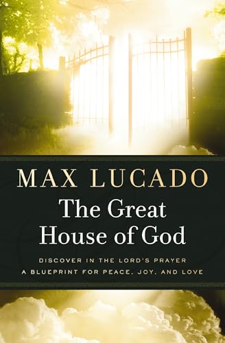 The Great House of God: A Home for Your Heart (The Promise of the Lord’s Prayer)