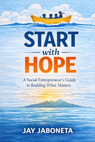 Start with HOPE: A Social Entrepreneur’s Guide to Building What