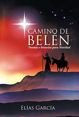 Camino de Belen: Poemas E Historias Para Navidad (Spanish Edition)