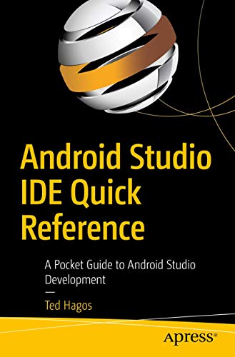 Android Studio IDE Quick Reference: A Pocket Guide to Android Studio Development view 2