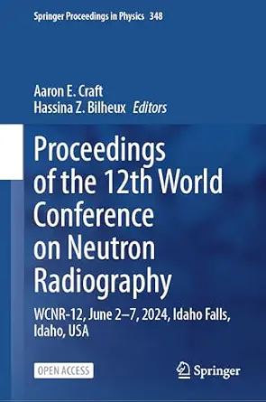 Proceedings of the 12th World Conference on Neutron Radiography: WCNR-12, June 2-7, 2024, Idaho Falls, Idaho, USA book cover