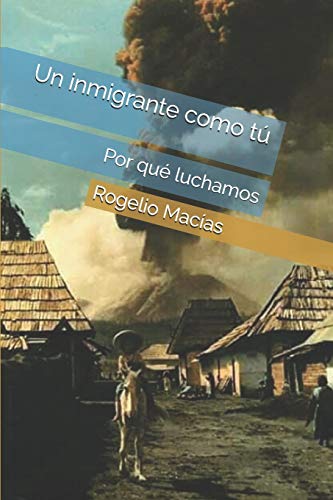 Un imigrante como tu: Por que luchamos (Spanish Edition)