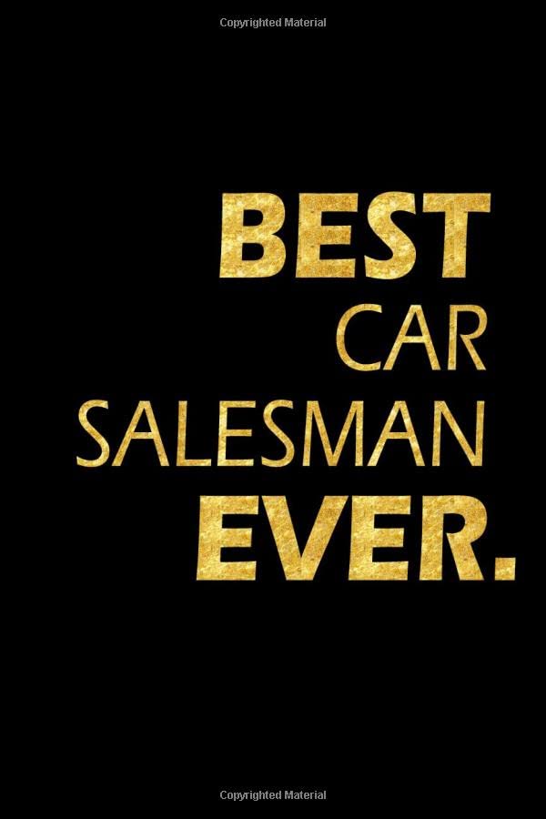Best Car Salesman Ever: Perfect Gift, Lined Notebook, Gold Letters, Diary, Journal, 6 x 9 in., 110 Lined Pages