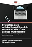  Évaluation de la satisfaction à l\'égard du service à l\'aide d\'une analyse multivariable: Une étude de cas dans une entreprise de télécommunications