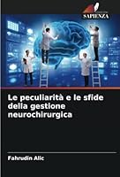 Le peculiarità e le sfide della gestione neurochirurgica 6205259990 Book Cover