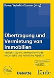 Übertragung und Vermietung von Immobilien: Verkehrsteuern, immobilienertragsteuerliche und rechtliche Aspekte