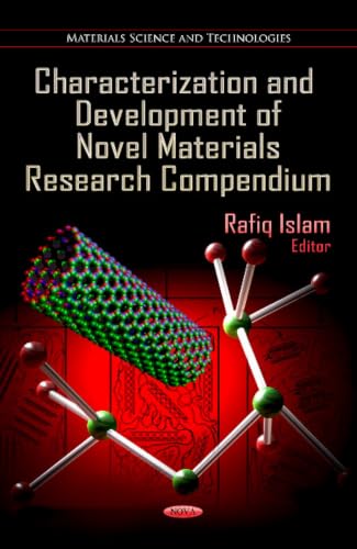 Characterization and Development of Novel Materials Research Compendium (Materials Science and Technologies)