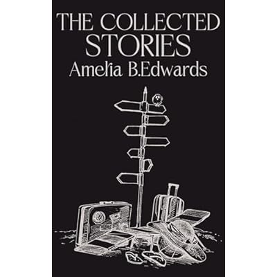 The Collected Stories of Amelia B.Edwards