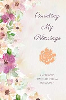 Counting My Blessings: A Year-Long Gratitude Journal for Women