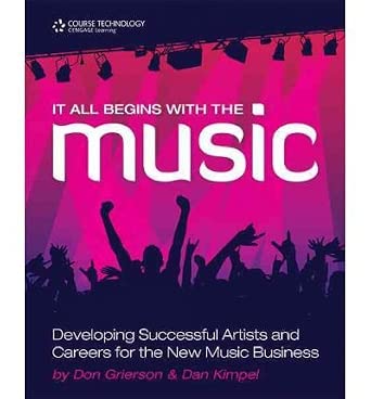 [(It All Begins with the Music: Developing Successful Artists for the New Music Business )] [Author: Don Grierson] [Apr-2009]-Wow! eBook