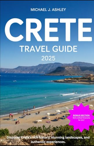 Crete Travel Guide 2025: Uncover the Island's Rich History, Breathtaking Landscapes, and Hidden Gems