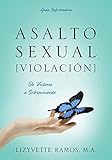 Asalto Sexual [Violacion]: De Víctima a Sobreviviente (Spanish Edition)