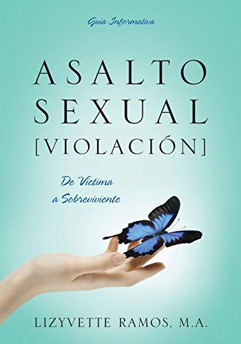 Asalto Sexual [Violacion]: De Víctima a Sobreviviente (Spanish Edition)