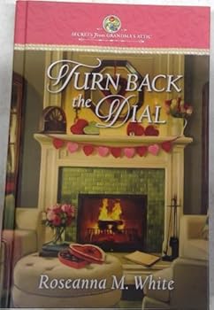 Turn Back the Dial by Roseanna M. White