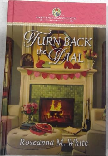 Turn Back the Dial by Roseanna M. White 1961126001 Book Cover