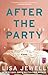 After the Party: A Novel
