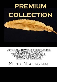 The Prince. The Discourses on Livy. The Art of War