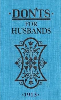 Don'ts for Husbands( 1913)[DONTS FOR HUSBANDS-MINI][Novelty]