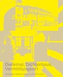 Denkmal, Dichterhaus, Vermittlungsort: Das Goethe-Nationalmuseum im 21. Jahrhundert