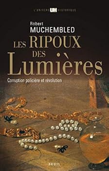 Paperback Les Ripoux des Lumières: Corruption policière et Révolution [French] Book