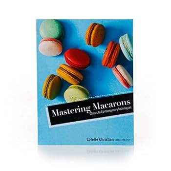 Paperback Mastering Macarons: Classic to Contemporary Techniques Cookbook Book