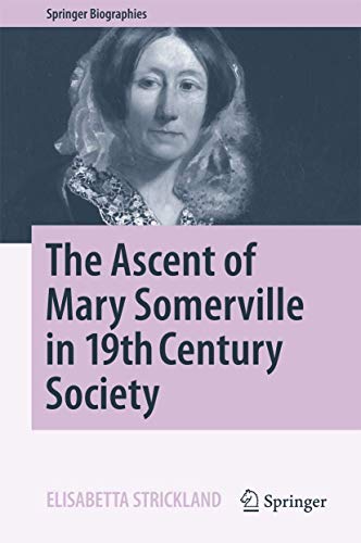 The Ascent of Mary Somerville in 19th Century Society (Springer Biographies)