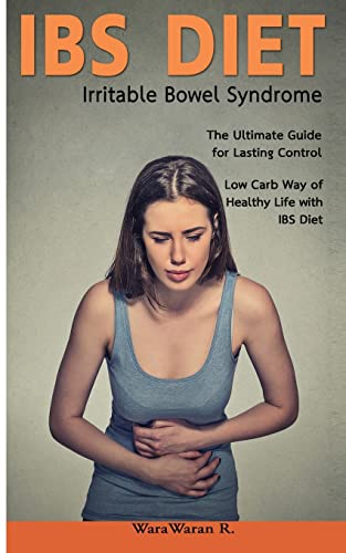 Ibs Diet Irritable Bowel Syndrome The Ultimate Guide For Lasting Control Low Carb Way Of Healthy Life With Ibs Diet